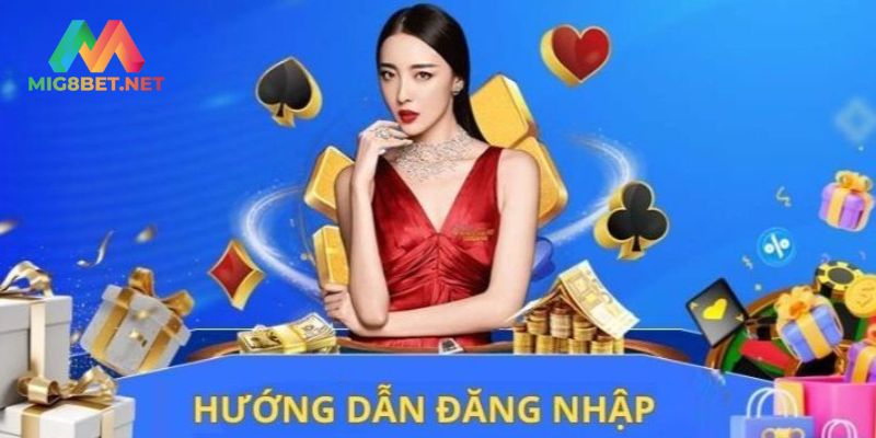 Cách đăng nhập mig8 an toàn giúp bạn chơi mượt không gián đoạn