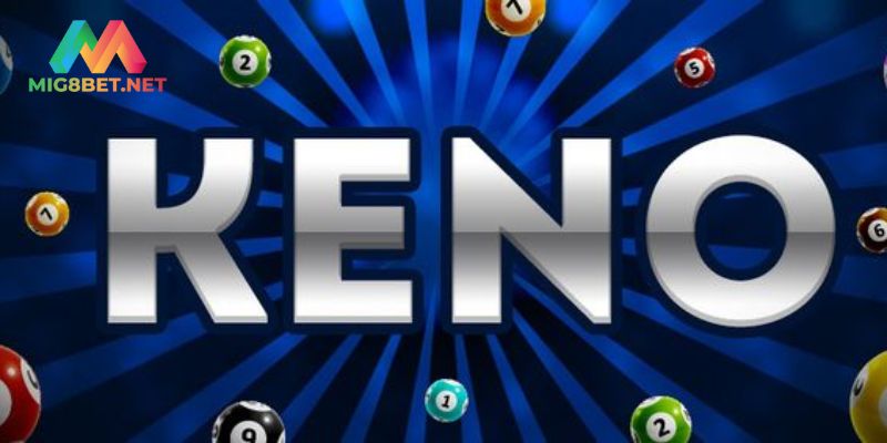 Keno - Xổ Số Nhanh Với Cơ Hội Trúng Lớn Tại Nền Tảng Mig8 Hé lộ công thức chơi keno nâng cao xác suất trúng thưởng cực mạnh