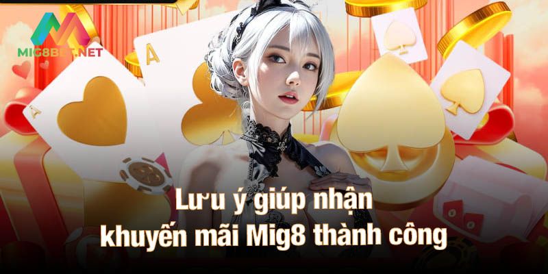 Những lưu ý khi nhận khuyến mãi Mig8