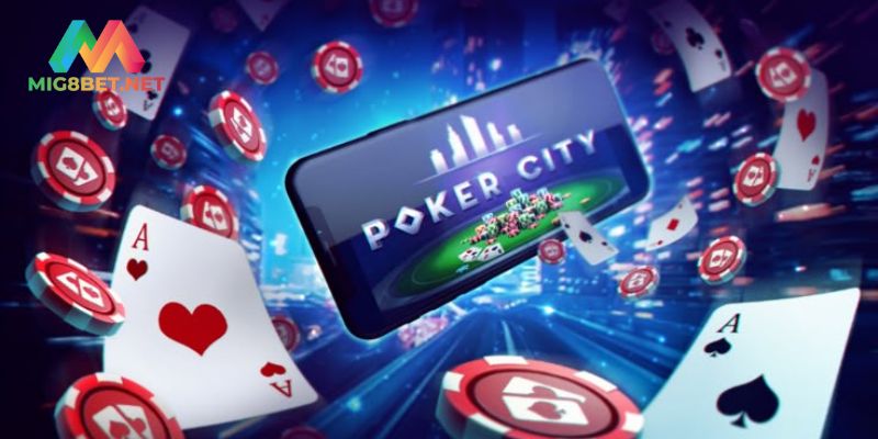 Luật Chơi Poker Mig8 Và Chiến Thuật Chơi Là Thắng Lớn Những thông tin khái quát nhất về game Poker