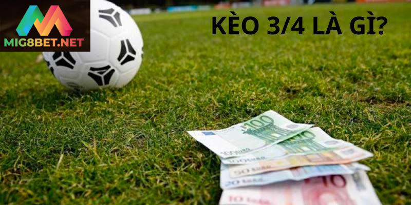 Tham Gia Kèo Chấp 3/4 Hiệu Quả Trong Cá Cược Bóng Đá Khám phá kèo chấp 3/4 phổ biến trong cá cược bóng đá